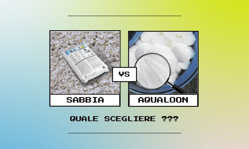 Sabbia vs Aqualoon: pro e contro da considerare